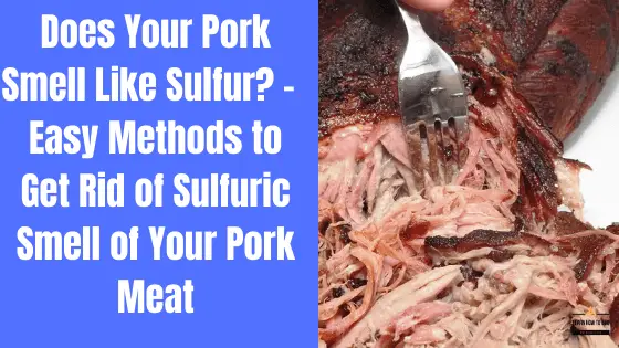 Pork Smells Like Sulfur