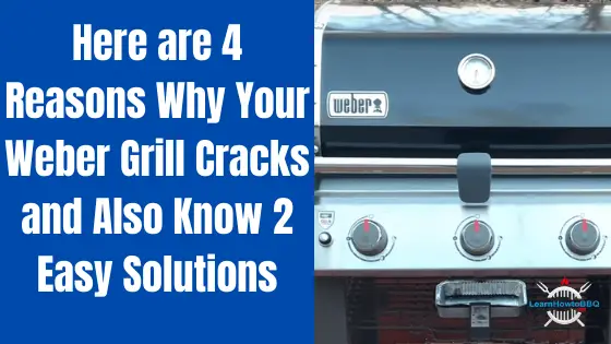 why weber grill cracks