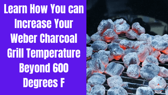 make weber charcoal grill hotter