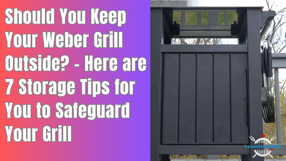 can you leave your weber grill outside